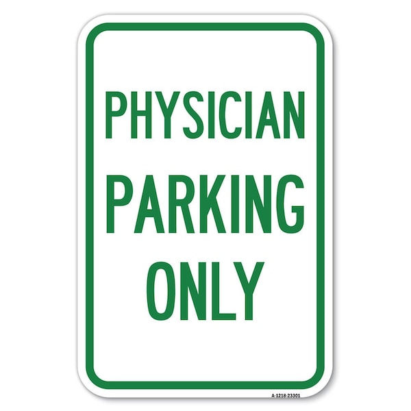 Physician Parking Only Heavy-Gauge Aluminum Sign, 12" x 18", A-1218-23301